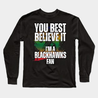 I'm A Blackhawks Fan - Hockey Long Sleeve T-Shirt